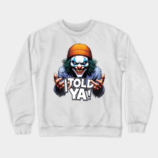 I Told Ya Crewneck Sweatshirt